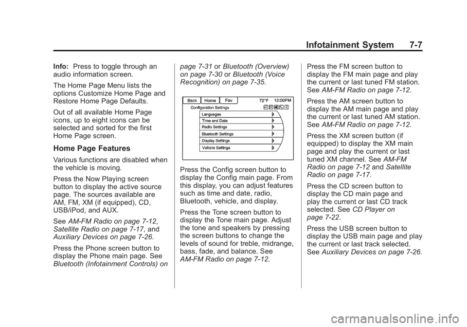 BUICK ENCLAVE 2011 Owners Manual Black plate (7,1)Buick Verano Owner Manual - 2012 - CRC - 1/10/12
Infotainment System 7-7
Info:Press to toggle through an
audio information screen.
The Home Page Menu lists the
options Customize Home BUICK ENCLAVE 2011 Owners Manual Black plate (7,1)Buick Verano Owner Manual - 2012 - CRC - 1/10/12
Infotainment System 7-7
Info:Press to toggle through an
audio information screen.
The Home Page Menu lists the
options Customize Home