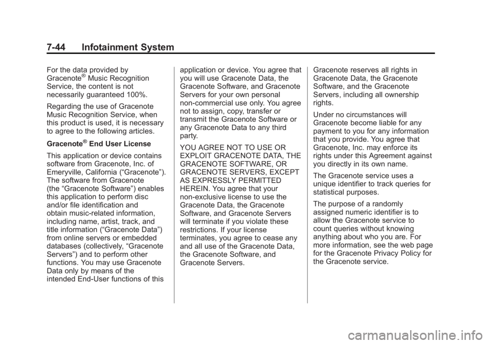 BUICK ENCLAVE 2011  Owners Manual Black plate (44,1)Buick Verano Owner Manual - 2012 - CRC - 1/10/12
7-44 Infotainment System
For the data provided by
Gracenote®Music Recognition
Service, the content is not
necessarily guaranteed 100