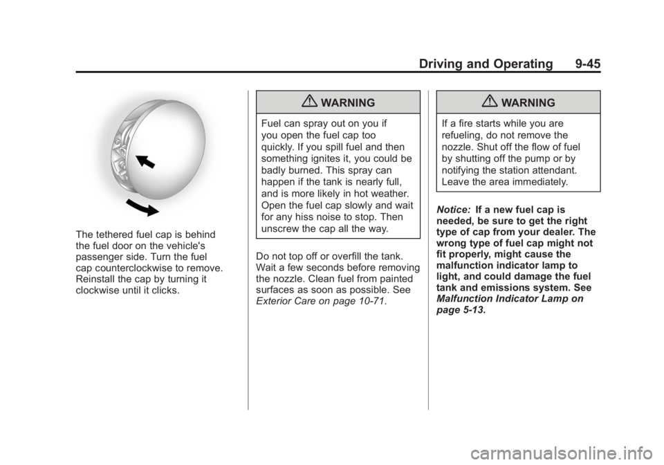 BUICK ENCLAVE 2011  Owners Manual Black plate (45,1)Buick Verano Owner Manual - 2012 - CRC - 1/10/12
Driving and Operating 9-45
The tethered fuel cap is behind
the fuel door on the vehicle's
passenger side. Turn the fuel
cap count