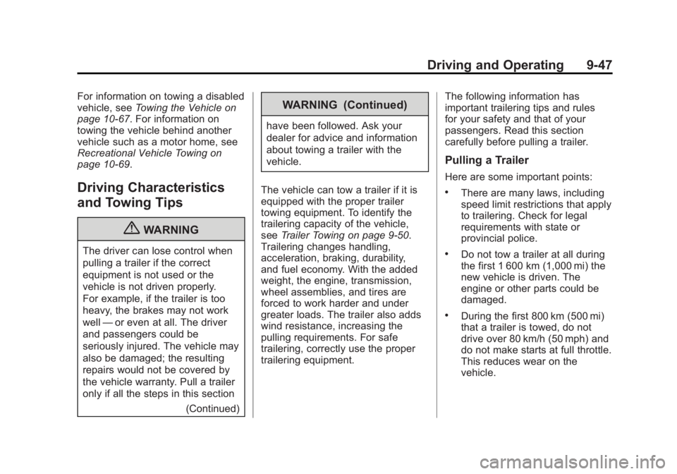 BUICK ENCLAVE 2011  Owners Manual Black plate (47,1)Buick Verano Owner Manual - 2012 - CRC - 1/10/12
Driving and Operating 9-47
For information on towing a disabled
vehicle, seeTowing the Vehicle on
page 10‑67. For information on
to