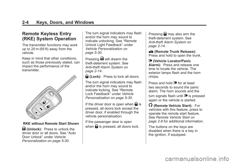 BUICK VERANO 2012  Owners Manual Black plate (4,1)Buick Verano Owner Manual - 2012 - CRC - 1/10/12
2-4 Keys, Doors, and Windows
Remote Keyless Entry
(RKE) System Operation
The transmitter functions may work
up to 20 m (65 ft) away fr