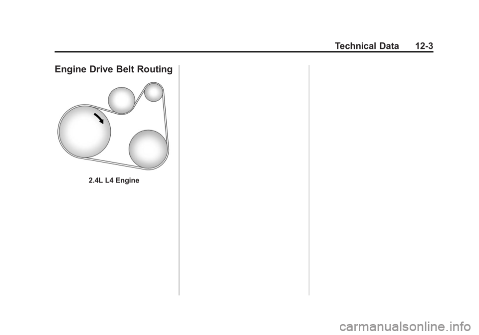 BUICK ENCLAVE 2011  Owners Manual Black plate (3,1)Buick Verano Owner Manual - 2012 - CRC - 1/10/12
Technical Data 12-3
Engine Drive Belt Routing
2.4L L4 Engine 