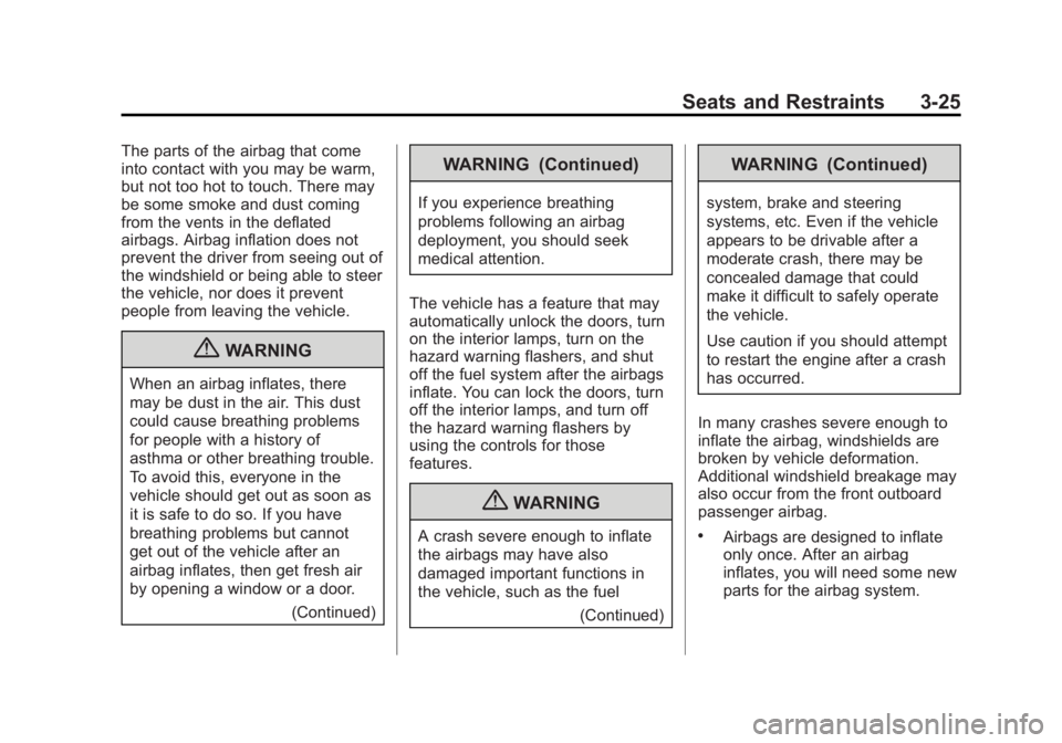 BUICK VERANO 2012  Owners Manual Black plate (25,1)Buick Verano Owner Manual - 2012 - CRC - 1/10/12
Seats and Restraints 3-25
The parts of the airbag that come
into contact with you may be warm,
but not too hot to touch. There may
be