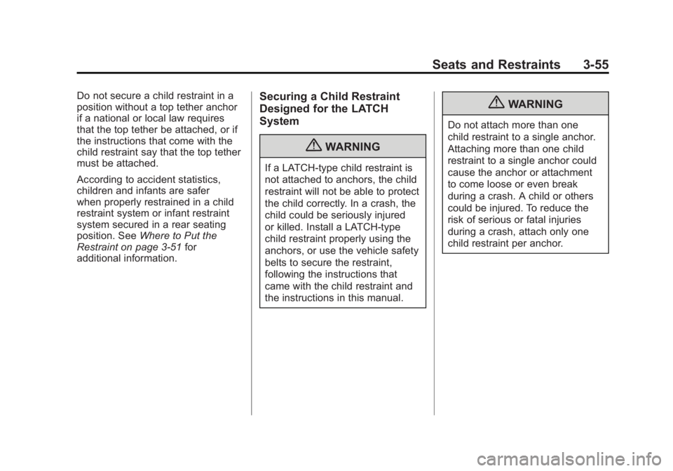 BUICK LACROSSE 2011  Owners Manual Black plate (55,1)Buick LaCrosse Owner Manual - 2011
Seats and Restraints 3-55
Do not secure a child restraint in a
position without a top tether anchor
if a national or local law requires
that the to
