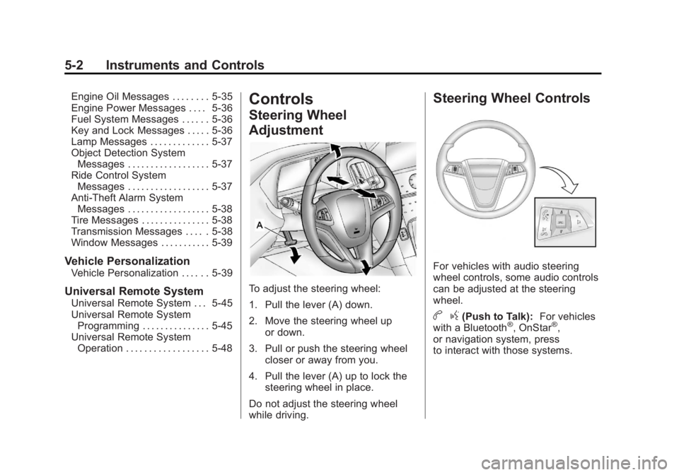 BUICK LACROSSE 2011  Owners Manual Black plate (2,1)Buick LaCrosse Owner Manual - 2011
5-2 Instruments and Controls
Engine Oil Messages . . . . . . . . 5-35
Engine Power Messages . . . . 5-36
Fuel System Messages . . . . . . 5-36
Key a