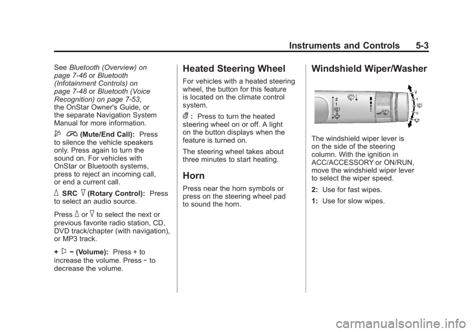 BUICK LACROSSE 2011  Owners Manual Black plate (3,1)Buick LaCrosse Owner Manual - 2011
Instruments and Controls 5-3
SeeBluetooth (Overview) on
page 7‑46 orBluetooth
(Infotainment Controls) on
page 7‑48 orBluetooth (Voice
Recognitio