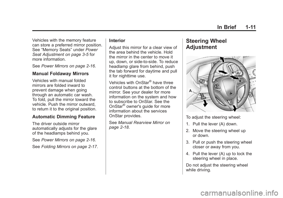 BUICK LACROSSE 2011  Owners Manual Black plate (11,1)Buick LaCrosse Owner Manual - 2011
In Brief 1-11
Vehicles with the memory feature
can store a preferred mirror position.
See“Memory Seats” underPower
Seat Adjustment on page 3‑