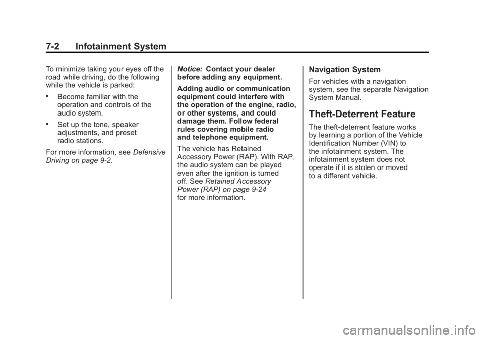 BUICK LACROSSE 2011  Owners Manual Black plate (2,1)Buick LaCrosse Owner Manual - 2011
7-2 Infotainment System
To minimize taking your eyes off the
road while driving, do the following
while the vehicle is parked:
.Become familiar with