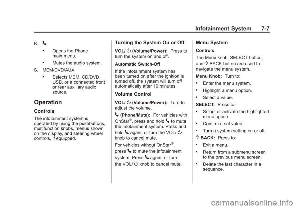 BUICK LACROSSE 2011  Owners Manual Black plate (7,1)Buick LaCrosse Owner Manual - 2011
Infotainment System 7-7
R.5
.Opens the Phone
main menu.
.Mutes the audio system.
S. MEM/DVD/AUX
.Selects MEM, CD/DVD,
USB, or a connected front
or r