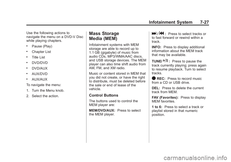 BUICK LACROSSE 2011  Owners Manual Black plate (27,1)Buick LaCrosse Owner Manual - 2011
Infotainment System 7-27
Use the following actions to
navigate the menu on a DVD‐V Disc
while playing chapters.
.Pause (Play)
.Chapter List
.Titl