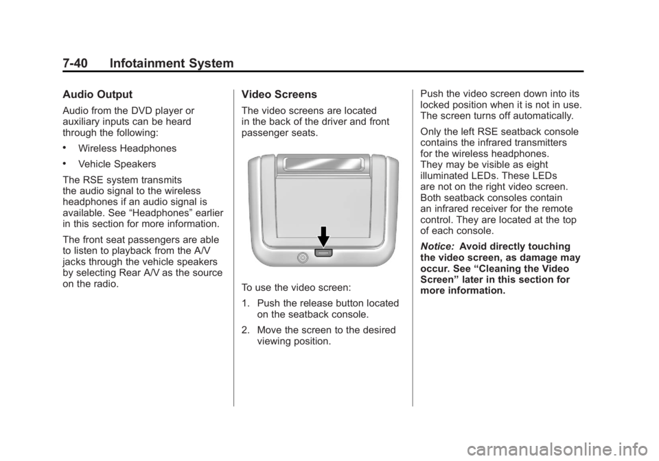BUICK LACROSSE 2011 Owners Manual Black plate (40,1)Buick LaCrosse Owner Manual - 2011
7-40 Infotainment System
Audio Output
Audio from the DVD player or
auxiliary inputs can be heard
through the following:
.Wireless Headphones
.Vehic BUICK LACROSSE 2011 Owners Manual Black plate (40,1)Buick LaCrosse Owner Manual - 2011
7-40 Infotainment System
Audio Output
Audio from the DVD player or
auxiliary inputs can be heard
through the following:
.Wireless Headphones
.Vehic