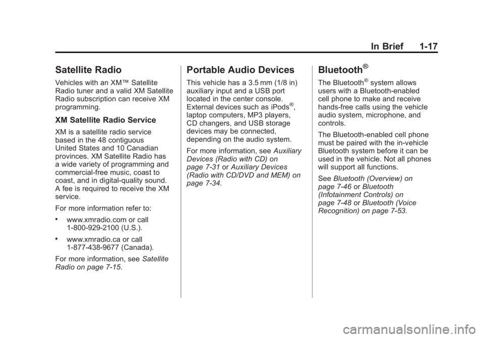 BUICK LACROSSE 2011  Owners Manual Black plate (17,1)Buick LaCrosse Owner Manual - 2011
In Brief 1-17
Satellite Radio
Vehicles with an XM™Satellite
Radio tuner and a valid XM Satellite
Radio subscription can receive XM
programming.
X