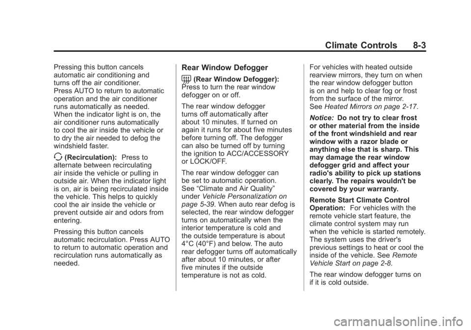 BUICK LACROSSE 2011  Owners Manual Black plate (3,1)Buick LaCrosse Owner Manual - 2011
Climate Controls 8-3
Pressing this button cancels
automatic air conditioning and
turns off the air conditioner.
Press AUTO to return to automatic
op