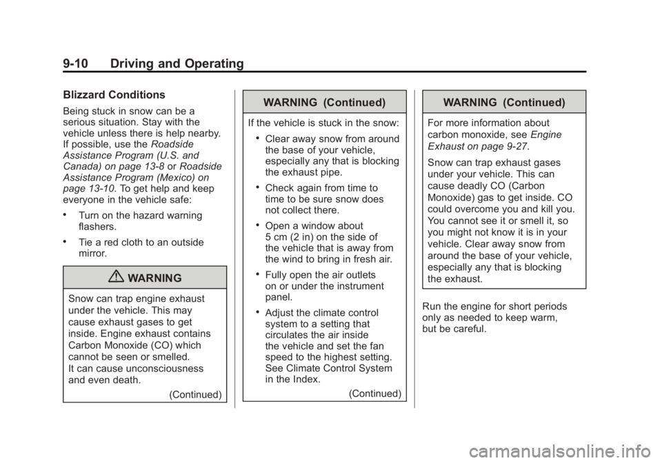 BUICK LACROSSE 2011  Owners Manual Black plate (10,1)Buick LaCrosse Owner Manual - 2011
9-10 Driving and Operating
Blizzard Conditions
Being stuck in snow can be a
serious situation. Stay with the
vehicle unless there is help nearby.
I