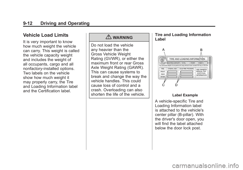 BUICK LACROSSE 2011 Owners Manual Black plate (12,1)Buick LaCrosse Owner Manual - 2011
9-12 Driving and Operating
Vehicle Load Limits
It is very important to know
how much weight the vehicle
can carry. This weight is called
the vehicl BUICK LACROSSE 2011 Owners Manual Black plate (12,1)Buick LaCrosse Owner Manual - 2011
9-12 Driving and Operating
Vehicle Load Limits
It is very important to know
how much weight the vehicle
can carry. This weight is called
the vehicl