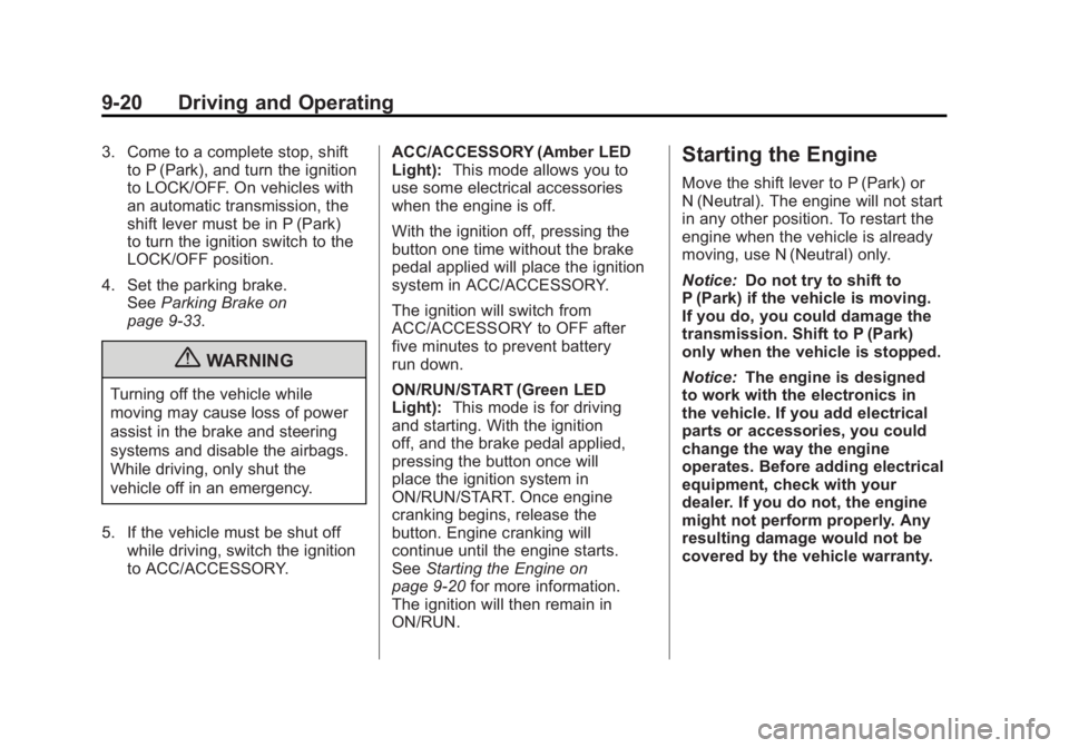 BUICK LACROSSE 2011 Owners Manual Black plate (20,1)Buick LaCrosse Owner Manual - 2011
9-20 Driving and Operating
3. Come to a complete stop, shiftto P (Park), and turn the ignition
to LOCK/OFF. On vehicles with
an automatic transmiss BUICK LACROSSE 2011 Owners Manual Black plate (20,1)Buick LaCrosse Owner Manual - 2011
9-20 Driving and Operating
3. Come to a complete stop, shiftto P (Park), and turn the ignition
to LOCK/OFF. On vehicles with
an automatic transmiss