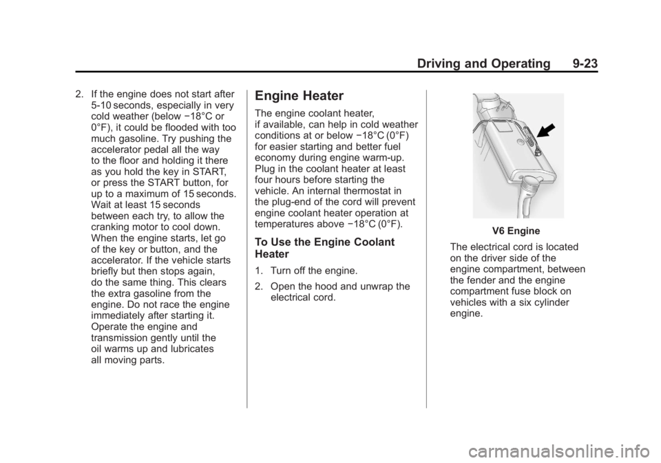 BUICK LACROSSE 2011  Owners Manual Black plate (23,1)Buick LaCrosse Owner Manual - 2011
Driving and Operating 9-23
2. If the engine does not start after5‐10 seconds, especially in very
cold weather (below −18°C or
0°F), it could 