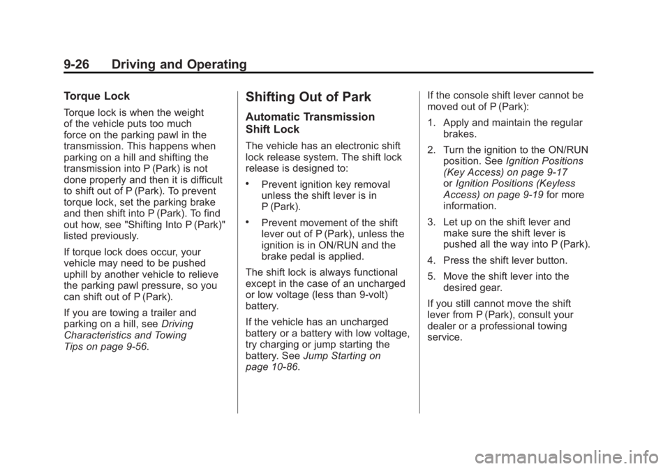 BUICK LACROSSE 2011  Owners Manual Black plate (26,1)Buick LaCrosse Owner Manual - 2011
9-26 Driving and Operating
Torque Lock
Torque lock is when the weight
of the vehicle puts too much
force on the parking pawl in the
transmission. T