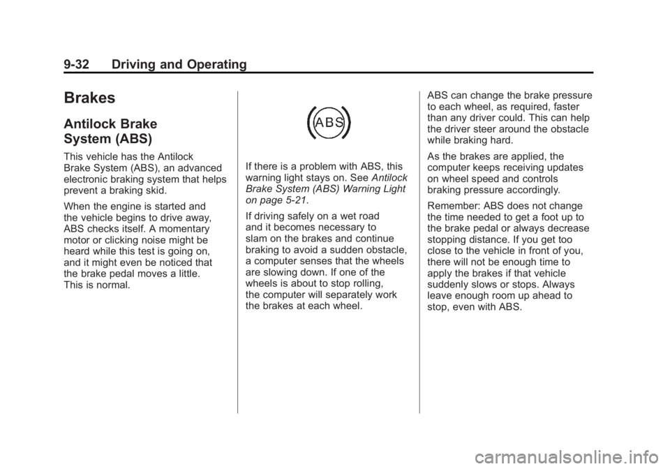 BUICK LACROSSE 2011 Owners Manual Black plate (32,1)Buick LaCrosse Owner Manual - 2011
9-32 Driving and Operating
Brakes
Antilock Brake
System (ABS)
This vehicle has the Antilock
Brake System (ABS), an advanced
electronic braking syst BUICK LACROSSE 2011 Owners Manual Black plate (32,1)Buick LaCrosse Owner Manual - 2011
9-32 Driving and Operating
Brakes
Antilock Brake
System (ABS)
This vehicle has the Antilock
Brake System (ABS), an advanced
electronic braking syst