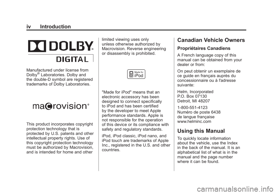 BUICK LACROSSE 2011 Owners Manual Black plate (4,1)Buick LaCrosse Owner Manual - 2011
iv Introduction
Manufactured under license from
Dolby®Laboratories. Dolby and
the double-D symbol are registered
trademarks of Dolby Laboratories.
BUICK LACROSSE 2011 Owners Manual Black plate (4,1)Buick LaCrosse Owner Manual - 2011
iv Introduction
Manufactured under license from
Dolby®Laboratories. Dolby and
the double-D symbol are registered
trademarks of Dolby Laboratories.