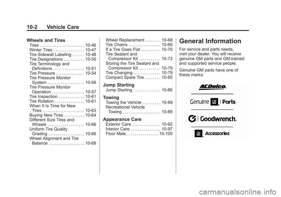 BUICK LACROSSE 2011  Owners Manual Black plate (2,1)Buick LaCrosse Owner Manual - 2011
10-2 Vehicle Care
Wheels and Tires
Tires . . . . . . . . . . . . . . . . . . . . . . . . 10-46
Winter Tires . . . . . . . . . . . . . . . . 10-47
Ti