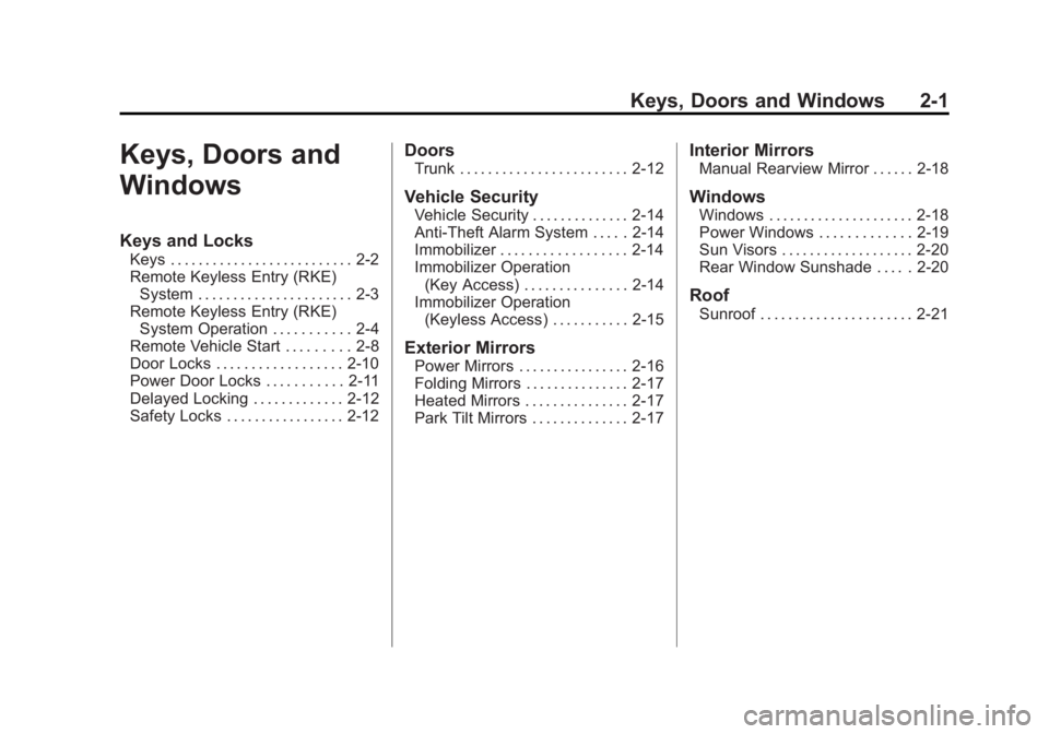 BUICK LACROSSE 2011  Owners Manual Black plate (1,1)Buick LaCrosse Owner Manual - 2011
Keys, Doors and Windows 2-1
Keys, Doors and
Windows
Keys and Locks
Keys . . . . . . . . . . . . . . . . . . . . . . . . . . 2-2
Remote Keyless Entry