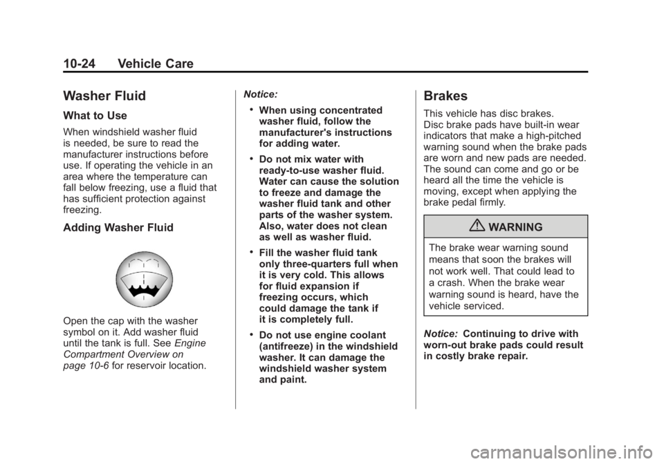 BUICK LACROSSE 2011 Owners Manual Black plate (24,1)Buick LaCrosse Owner Manual - 2011
10-24 Vehicle Care
Washer Fluid
What to Use
When windshield washer fluid
is needed, be sure to read the
manufacturer instructions before
use. If op BUICK LACROSSE 2011 Owners Manual Black plate (24,1)Buick LaCrosse Owner Manual - 2011
10-24 Vehicle Care
Washer Fluid
What to Use
When windshield washer fluid
is needed, be sure to read the
manufacturer instructions before
use. If op