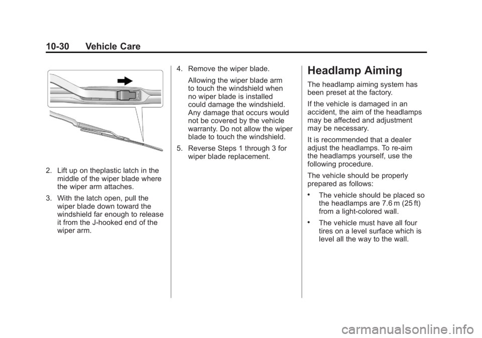 BUICK LACROSSE 2011 Owners Manual Black plate (30,1)Buick LaCrosse Owner Manual - 2011
10-30 Vehicle Care
2. Lift up on theplastic latch in themiddle of the wiper blade where
the wiper arm attaches.
3. With the latch open, pull the wi BUICK LACROSSE 2011 Owners Manual Black plate (30,1)Buick LaCrosse Owner Manual - 2011
10-30 Vehicle Care
2. Lift up on theplastic latch in themiddle of the wiper blade where
the wiper arm attaches.
3. With the latch open, pull the wi