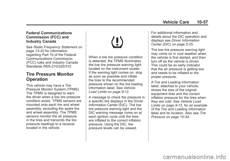 BUICK LACROSSE 2011 User Guide Black plate (57,1)Buick LaCrosse Owner Manual - 2011
Vehicle Care 10-57
Federal Communications
Commission (FCC) and
Industry Canada
SeeRadio Frequency Statement on
page 13‑20 for information
regardi BUICK LACROSSE 2011 User Guide Black plate (57,1)Buick LaCrosse Owner Manual - 2011
Vehicle Care 10-57
Federal Communications
Commission (FCC) and
Industry Canada
SeeRadio Frequency Statement on
page 13‑20 for information
regardi