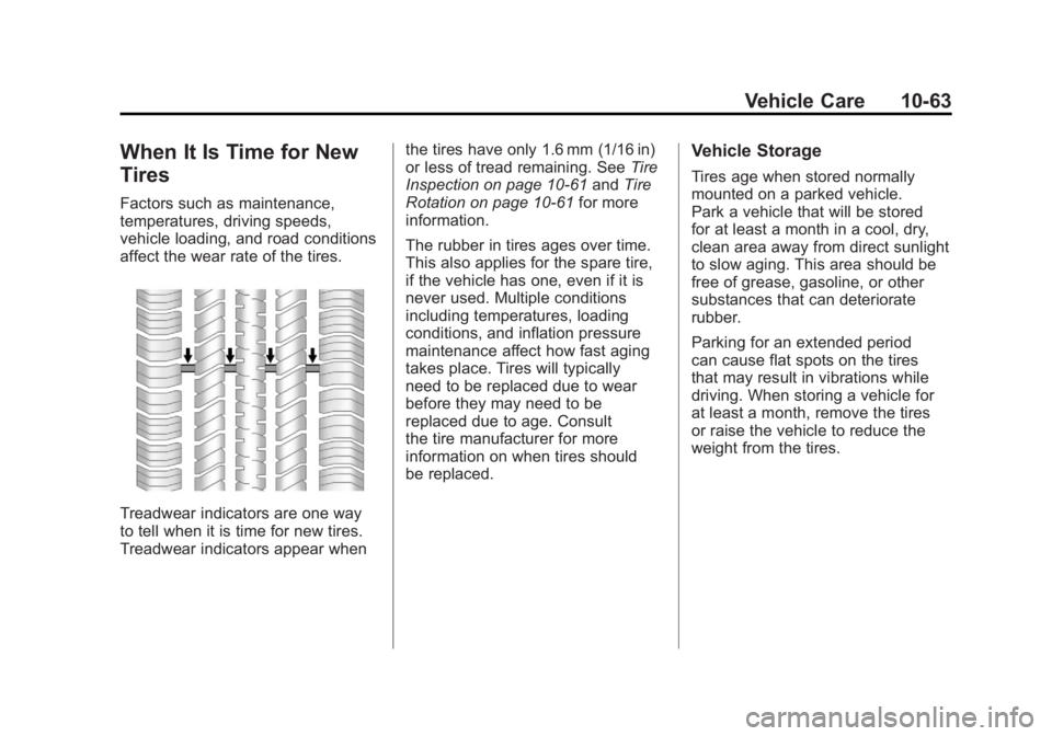 BUICK LACROSSE 2011 Owners Manual Black plate (63,1)Buick LaCrosse Owner Manual - 2011
Vehicle Care 10-63
When It Is Time for New
Tires
Factors such as maintenance,
temperatures, driving speeds,
vehicle loading, and road conditions
af BUICK LACROSSE 2011 Owners Manual Black plate (63,1)Buick LaCrosse Owner Manual - 2011
Vehicle Care 10-63
When It Is Time for New
Tires
Factors such as maintenance,
temperatures, driving speeds,
vehicle loading, and road conditions
af