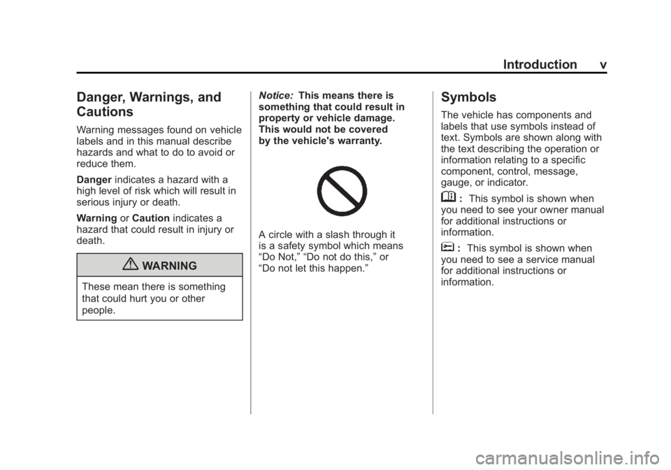 BUICK LACROSSE 2011  Owners Manual Black plate (5,1)Buick LaCrosse Owner Manual - 2011
Introduction v
Danger, Warnings, and
Cautions
Warning messages found on vehicle
labels and in this manual describe
hazards and what to do to avoid o