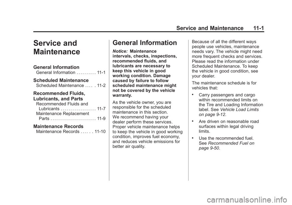 BUICK LACROSSE 2011  Owners Manual Black plate (1,1)Buick LaCrosse Owner Manual - 2011
Service and Maintenance 11-1
Service and
Maintenance
General Information
General Information . . . . . . . . . . 11-1
Scheduled Maintenance
Schedule