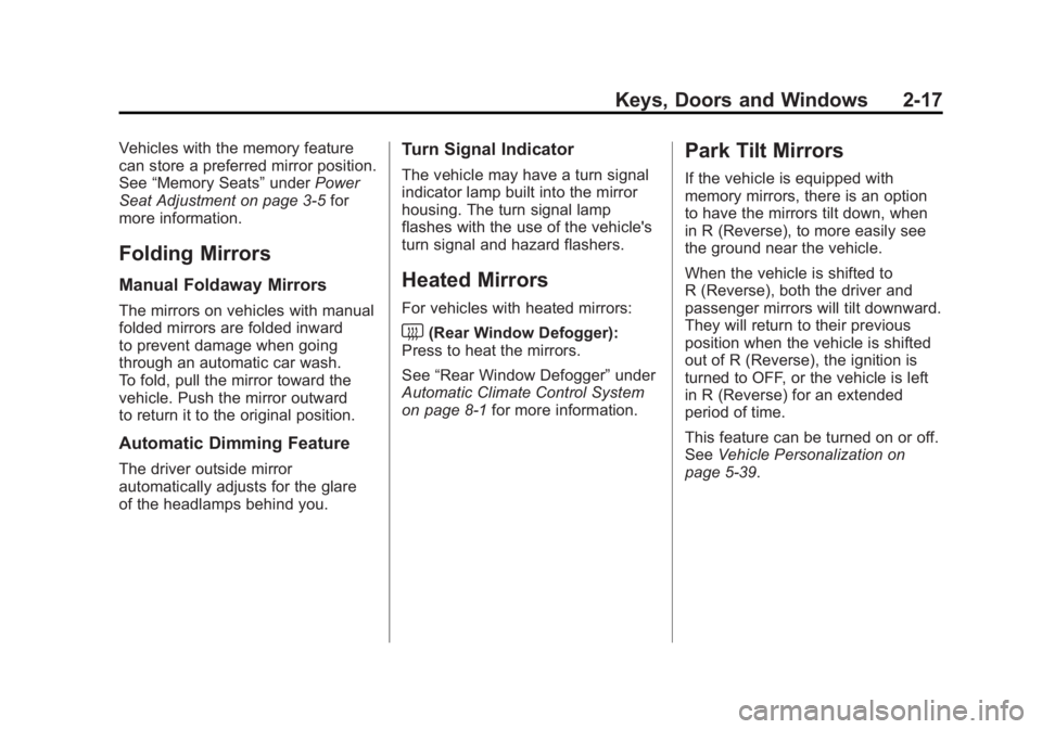 BUICK LACROSSE 2011 User Guide Black plate (17,1)Buick LaCrosse Owner Manual - 2011
Keys, Doors and Windows 2-17
Vehicles with the memory feature
can store a preferred mirror position.
See“Memory Seats” underPower
Seat Adjustme