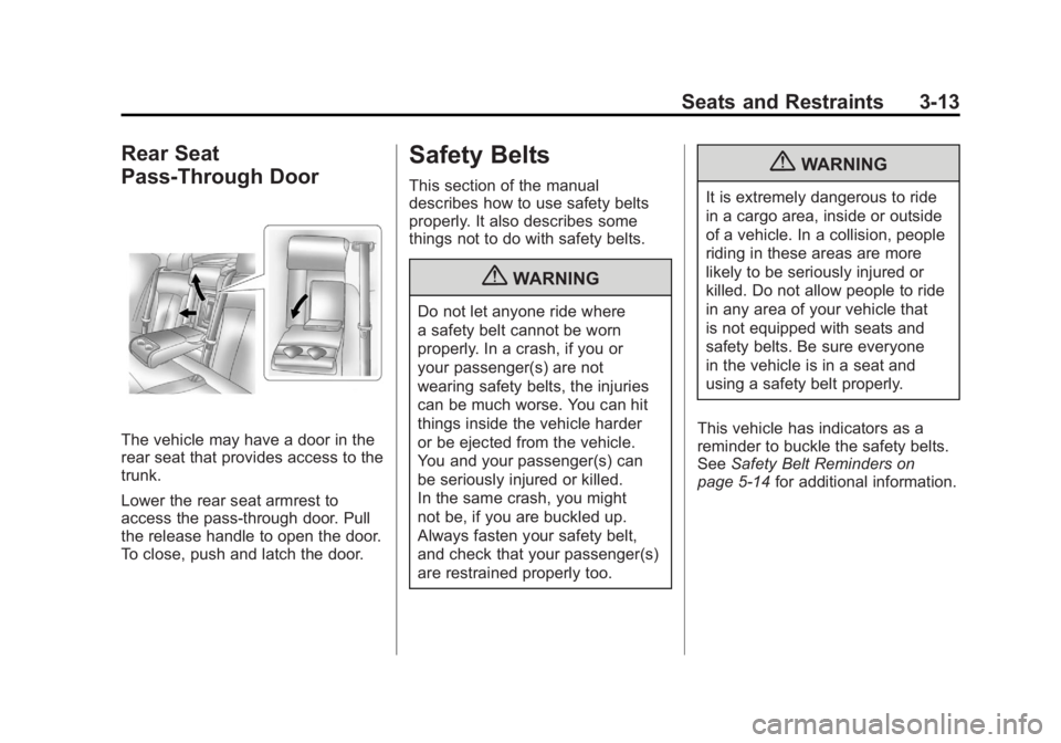 BUICK LACROSSE 2011  Owners Manual Black plate (13,1)Buick LaCrosse Owner Manual - 2011
Seats and Restraints 3-13
Rear Seat
Pass-Through Door
The vehicle may have a door in the
rear seat that provides access to the
trunk.
Lower the rea