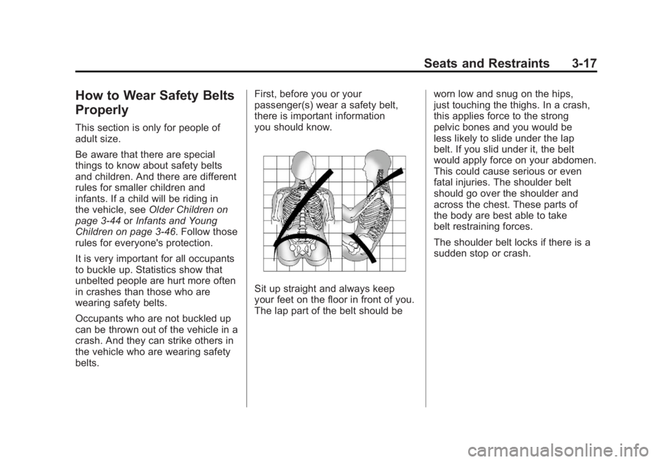 BUICK LACROSSE 2011 Manual PDF Black plate (17,1)Buick LaCrosse Owner Manual - 2011
Seats and Restraints 3-17
How to Wear Safety Belts
Properly
This section is only for people of
adult size.
Be aware that there are special
things t BUICK LACROSSE 2011 Manual PDF Black plate (17,1)Buick LaCrosse Owner Manual - 2011
Seats and Restraints 3-17
How to Wear Safety Belts
Properly
This section is only for people of
adult size.
Be aware that there are special
things t