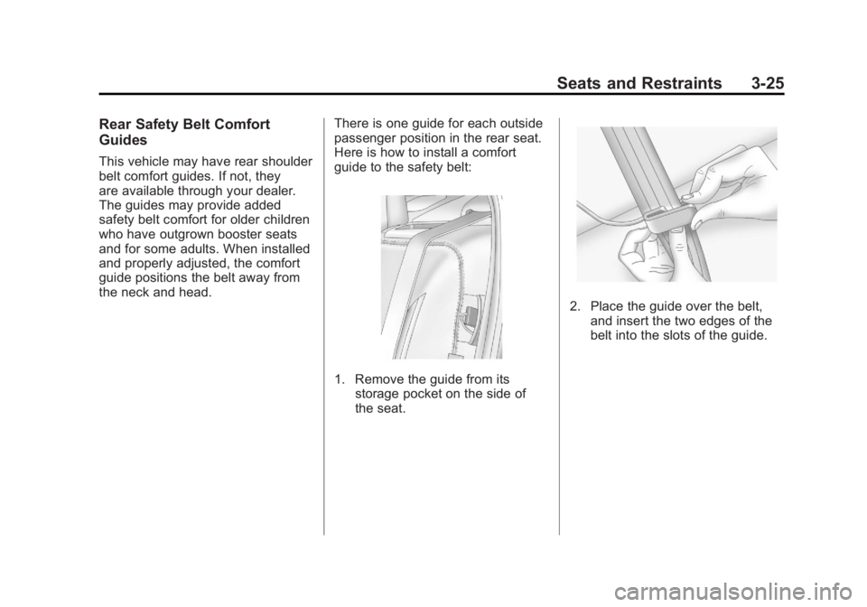 BUICK LACROSSE 2011  Owners Manual Black plate (25,1)Buick LaCrosse Owner Manual - 2011
Seats and Restraints 3-25
Rear Safety Belt Comfort
Guides
This vehicle may have rear shoulder
belt comfort guides. If not, they
are available throu