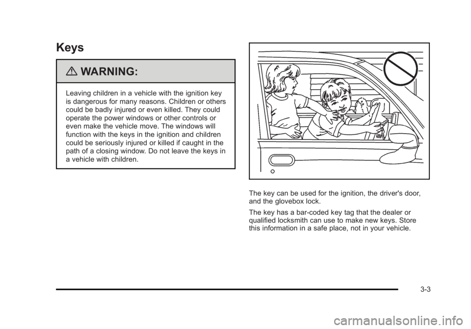 BUICK LUCERNE 2011  Owners Manual Black plate (3,1)Buick Lucerne Owner Manual - 2011
Keys
{WARNING:
Leaving children in a vehicle with the ignition key
is dangerous for many reasons. Children or others
could be badly injured or even k