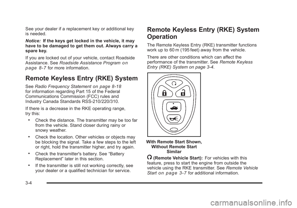 BUICK LUCERNE 2011 Owners Manual Black plate (4,1)Buick Lucerne Owner Manual - 2011
See your dealer if a replacement key or additional key
is needed.
Notice:If the keys get locked in the vehicle, it may
have to be damaged to get them BUICK LUCERNE 2011 Owners Manual Black plate (4,1)Buick Lucerne Owner Manual - 2011
See your dealer if a replacement key or additional key
is needed.
Notice:If the keys get locked in the vehicle, it may
have to be damaged to get them
