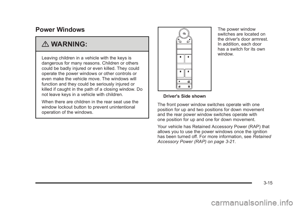 BUICK LUCERNE 2011  Owners Manual Black plate (15,1)Buick Lucerne Owner Manual - 2011
Power Windows
{WARNING:
Leaving children in a vehicle with the keys is
dangerous for many reasons. Children or others
could be badly injured or even