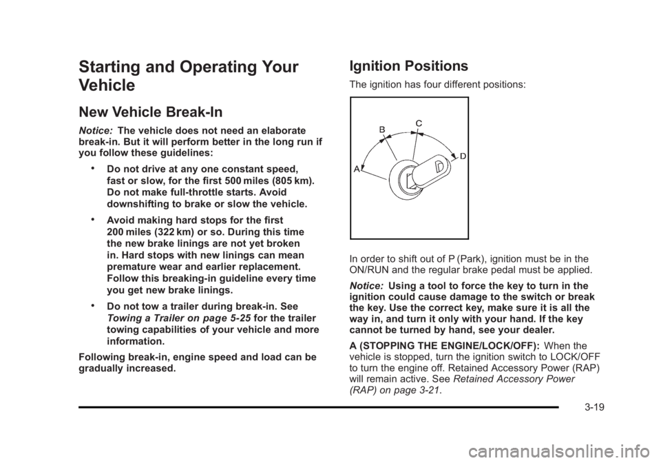 BUICK LUCERNE 2011  Owners Manual Black plate (19,1)Buick Lucerne Owner Manual - 2011
Starting and Operating Your
Vehicle
New Vehicle Break-In
Notice:The vehicle does not need an elaborate
break-in. But it will perform better in the l