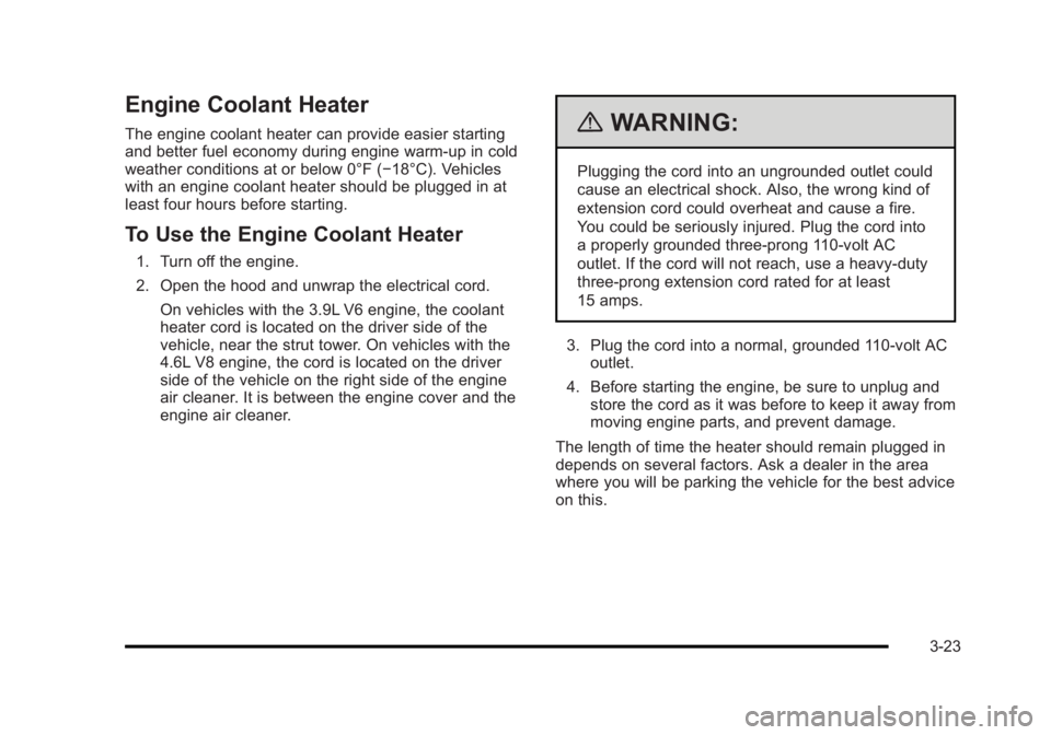 BUICK LUCERNE 2011 User Guide Black plate (23,1)Buick Lucerne Owner Manual - 2011
Engine Coolant Heater
The engine coolant heater can provide easier starting
and better fuel economy during engine warm‐up in cold
weather conditio BUICK LUCERNE 2011 User Guide Black plate (23,1)Buick Lucerne Owner Manual - 2011
Engine Coolant Heater
The engine coolant heater can provide easier starting
and better fuel economy during engine warm‐up in cold
weather conditio