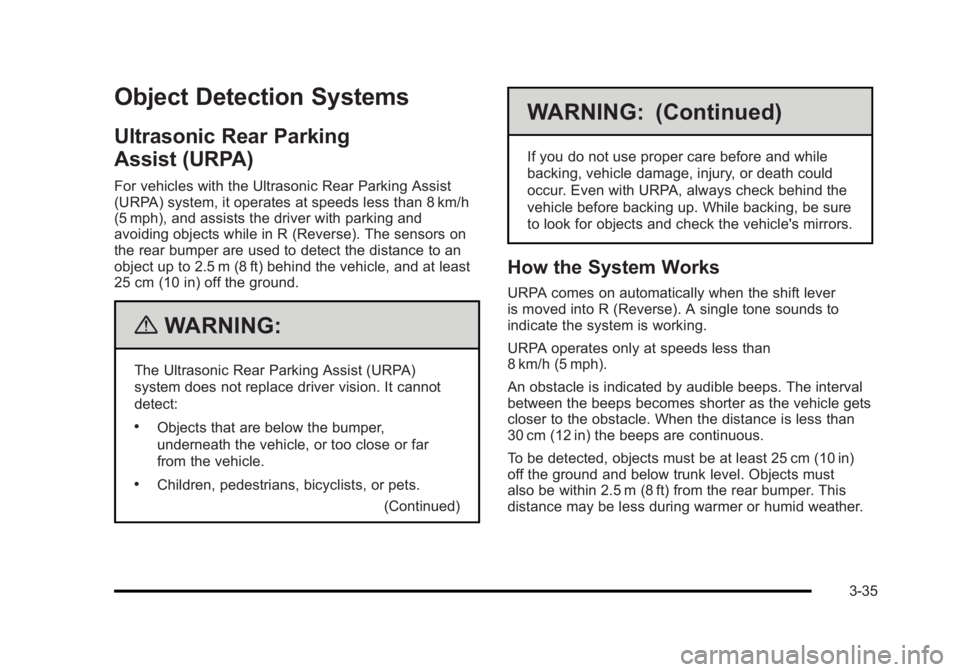 BUICK LUCERNE 2011 Owners Manual Black plate (35,1)Buick Lucerne Owner Manual - 2011
Object Detection Systems
Ultrasonic Rear Parking
Assist (URPA)
For vehicles with the Ultrasonic Rear Parking Assist
(URPA) system, it operates at sp BUICK LUCERNE 2011 Owners Manual Black plate (35,1)Buick Lucerne Owner Manual - 2011
Object Detection Systems
Ultrasonic Rear Parking
Assist (URPA)
For vehicles with the Ultrasonic Rear Parking Assist
(URPA) system, it operates at sp