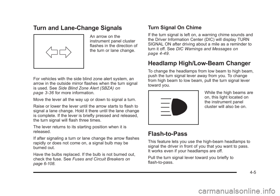 BUICK LUCERNE 2011  Owners Manual Black plate (5,1)Buick Lucerne Owner Manual - 2011
Turn and Lane-Change Signals
An arrow on the
instrument panel cluster
flashes in the direction of
the turn or lane change.
For vehicles with the side