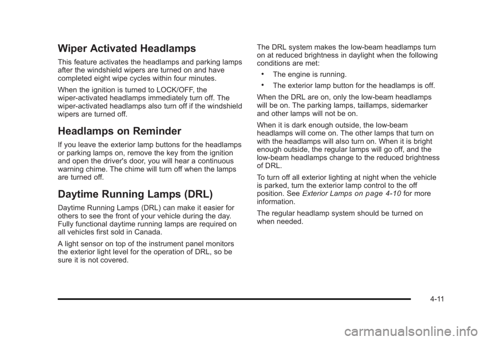 BUICK LUCERNE 2011  Owners Manual Black plate (11,1)Buick Lucerne Owner Manual - 2011
Wiper Activated Headlamps
This feature activates the headlamps and parking lamps
after the windshield wipers are turned on and have
completed eight 
