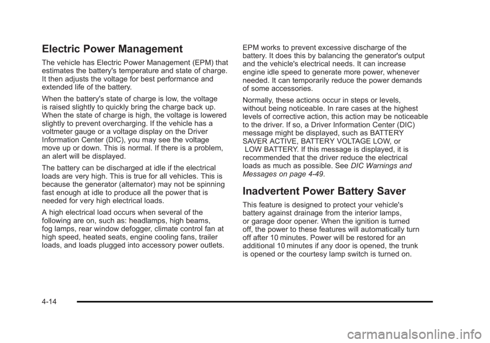 BUICK LUCERNE 2011  Owners Manual Black plate (14,1)Buick Lucerne Owner Manual - 2011
Electric Power Management
The vehicle has Electric Power Management (EPM) that
estimates the battery's temperature and state of charge.
It then 