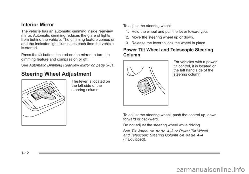 BUICK LUCERNE 2011  Owners Manual Black plate (12,1)Buick Lucerne Owner Manual - 2011
Interior Mirror
The vehicle has an automatic dimming inside rearview
mirror. Automatic dimming reduces the glare of lights
from behind the vehicle. 