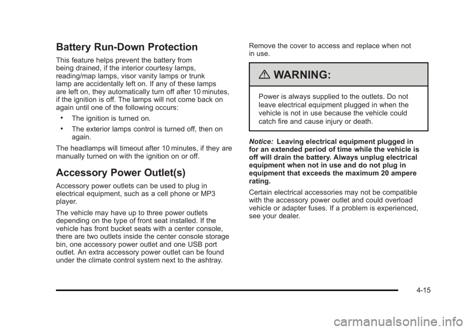 BUICK LUCERNE 2011  Owners Manual Black plate (15,1)Buick Lucerne Owner Manual - 2011
Battery Run-Down Protection
This feature helps prevent the battery from
being drained, if the interior courtesy lamps,
reading/map lamps, visor vani