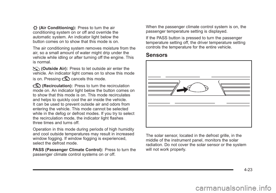 BUICK LUCERNE 2011 Owners Guide Black plate (23,1)Buick Lucerne Owner Manual - 2011
#(Air Conditioning):Press to turn the air
conditioning system on or off and override the
automatic system. An indicator light below the
button comes