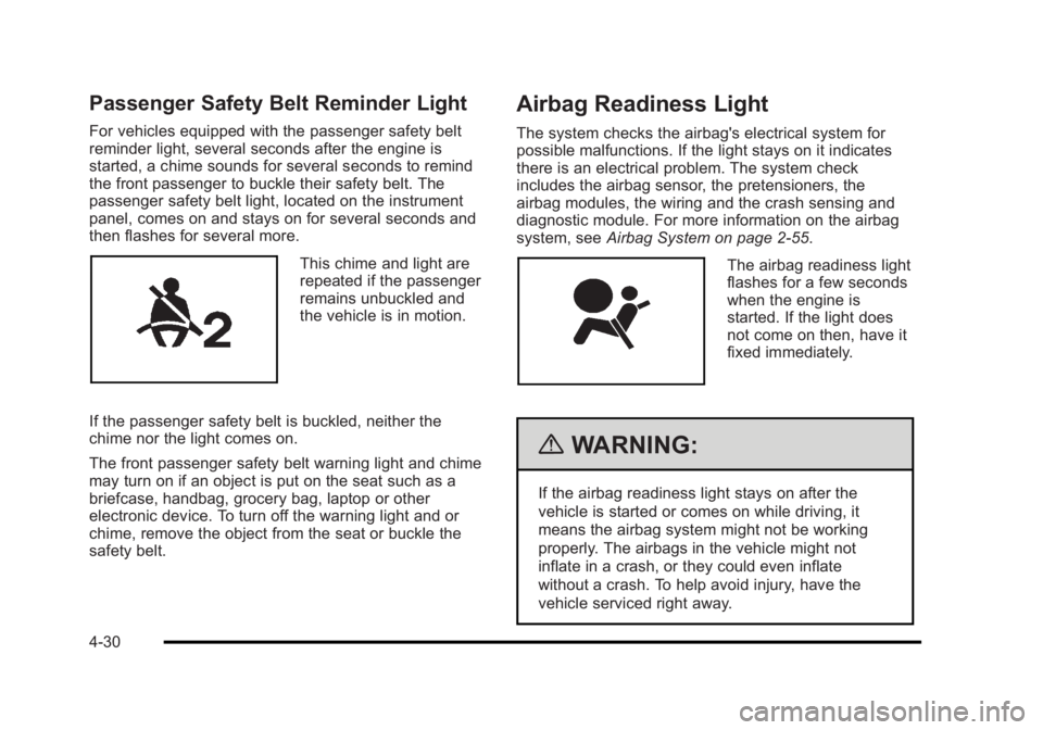 BUICK LUCERNE 2011 Owners Manual Black plate (30,1)Buick Lucerne Owner Manual - 2011
Passenger Safety Belt Reminder Light
For vehicles equipped with the passenger safety belt
reminder light, several seconds after the engine is
starte BUICK LUCERNE 2011 Owners Manual Black plate (30,1)Buick Lucerne Owner Manual - 2011
Passenger Safety Belt Reminder Light
For vehicles equipped with the passenger safety belt
reminder light, several seconds after the engine is
starte