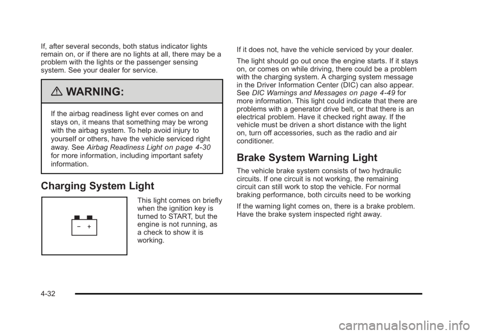 BUICK LUCERNE 2011  Owners Manual Black plate (32,1)Buick Lucerne Owner Manual - 2011
If, after several seconds, both status indicator lights
remain on, or if there are no lights at all, there may be a
problem with the lights or the p